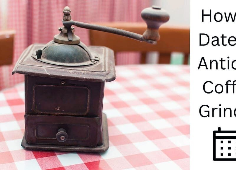 How to Date an Antique Coffee Grinder