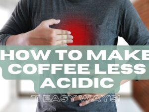 How to Make Low Acid Coffee