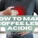 How to Make Low Acid Coffee