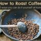 How to Roast My Own Coffee Beans