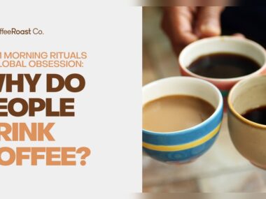 Why Does Everyone Drink Coffee in the Morning